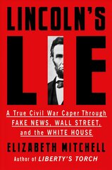 Lincoln's Lie: A True Civil War Caper Through Fake News, Wall Street, and the White House kaina ir informacija | Istorinės knygos | pigu.lt
