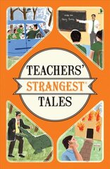 Teachers' Strangest Tales: Extraordinary but True Tales from Over Five Centuries of Teaching kaina ir informacija | Socialinių mokslų knygos | pigu.lt