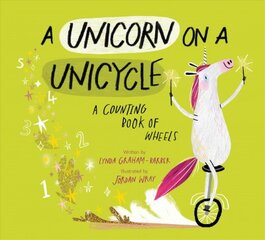 Unicorn on a Unicycle: A Counting Book of Wheels цена и информация | Книги для подростков  | pigu.lt