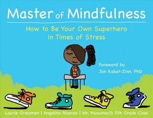 Master of Mindfulness: How to Be Your Own Superhero in Times of Stress цена и информация | Книги для подростков и молодежи | pigu.lt