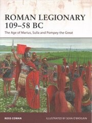 Roman Legionary 109-58 BC: The Age of Marius, Sulla and Pompey the Great kaina ir informacija | Istorinės knygos | pigu.lt