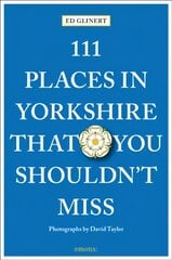 111 Places in Yorkshire That You Shouldn't Miss kaina ir informacija | Kelionių vadovai, aprašymai | pigu.lt