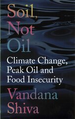 Soil, Not Oil: Climate Change, Peak Oil and Food Insecurity 2nd edition kaina ir informacija | Socialinių mokslų knygos | pigu.lt