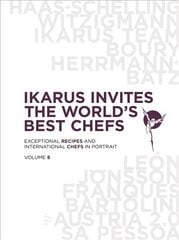 Ikarus Invites the World's Best Chefs: Exceptional Recipes and International Chefs in Portrait: Volume 8 цена и информация | Книги рецептов | pigu.lt