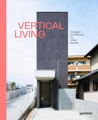 Vertical Living: Compact Architecture for Urban Spaces kaina ir informacija | Knygos apie architektūrą | pigu.lt