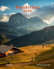 Wanderlust Alps: Hiking Across the Alps kaina ir informacija | Kelionių vadovai, aprašymai | pigu.lt