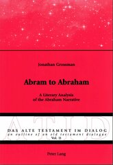 Abram to Abraham: A Literary Analysis of the Abraham Narrative New edition kaina ir informacija | Dvasinės knygos | pigu.lt