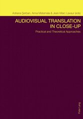 Audiovisual Translation in Close-Up: Practical and Theoretical Approaches 2nd Revised edition kaina ir informacija | Knygos apie meną | pigu.lt