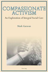 Compassionate Activism: An Exploration of Integral Social Care New edition kaina ir informacija | Socialinių mokslų knygos | pigu.lt