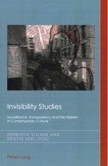Invisibility Studies: Surveillance, Transparency and the Hidden in Contemporary Culture New edition kaina ir informacija | Knygos apie meną | pigu.lt