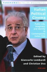 Italian Political Cinema: Public Life, Imaginary, and Identity in Contemporary Italian Film New edition цена и информация | Книги об искусстве | pigu.lt