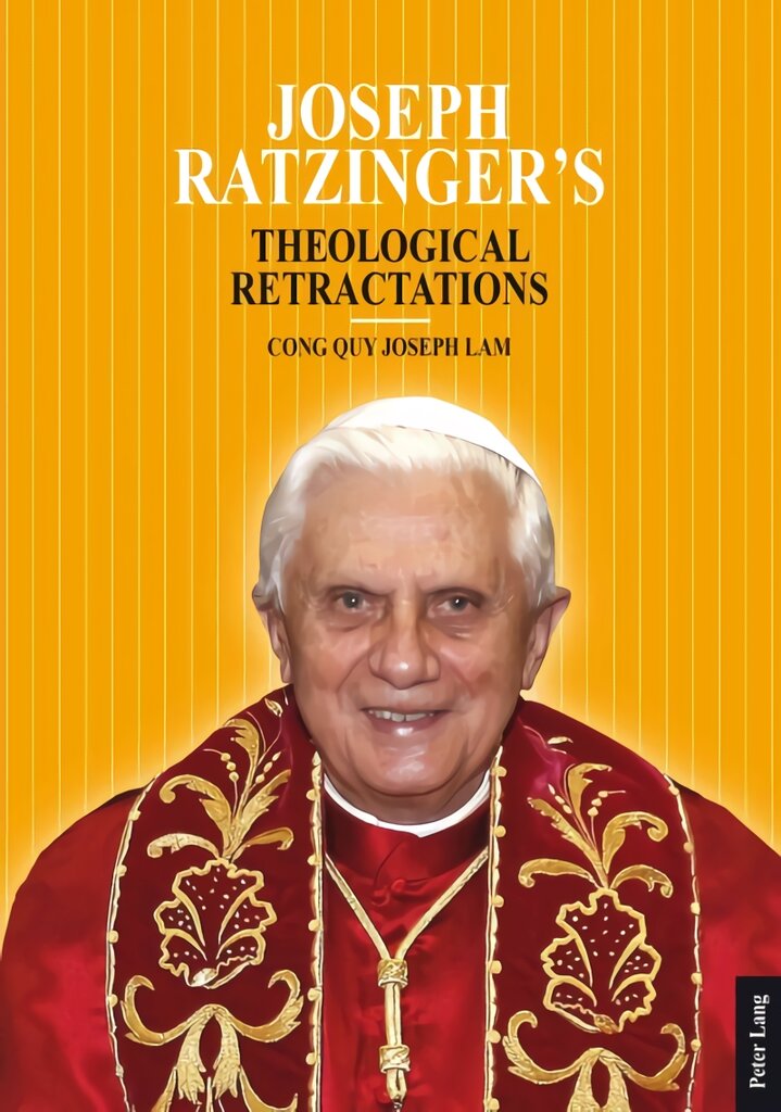 Joseph Ratzinger's Theological Retractations: Pope Benedict XVI on Revelation, Christology and Ecclesiology New edition цена и информация | Dvasinės knygos | pigu.lt