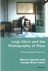 Luigi Ghirri and the Photography of Place: Interdisciplinary Perspectives New edition kaina ir informacija | Fotografijos knygos | pigu.lt