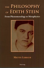 Philosophy of Edith Stein: From Phenomenology to Metaphysics New edition цена и информация | Исторические книги | pigu.lt