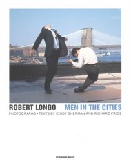 Robert Longo - Men in the Cities, Photographs: Men in the Cities kaina ir informacija | Knygos apie meną | pigu.lt