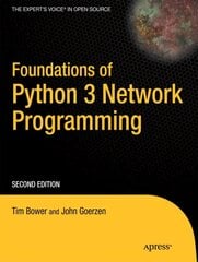 Foundations of Python Network Programming: The comprehensive guide to building network applications with Python 2010 2nd ed. kaina ir informacija | Ekonomikos knygos | pigu.lt