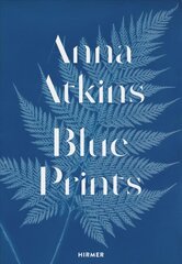 Anna Atkins: Blue Prints цена и информация | Книги по фотографии | pigu.lt