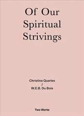 Of Our Spiritual Strivings: Two Works Series Vol. 4. цена и информация | Книги об искусстве | pigu.lt