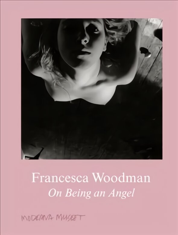 Francesca Woodman: On Being an Angel kaina ir informacija | Fotografijos knygos | pigu.lt