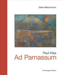 Paul Klee - Ad Parnassum: Landmarks of Swiss Art цена и информация | Книги об искусстве | pigu.lt