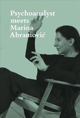 Psychoanalyst Meets Marina Abramovic: Artist meets Jeannette Fischer kaina ir informacija | Knygos apie meną | pigu.lt