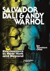 Salvador Dali and Andy Warhol: Encounters in New York and Beyond: Encounters in New York and Beyond цена и информация | Книги об искусстве | pigu.lt