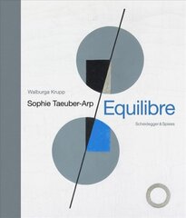 Sophie Taeuber-Arp - Equilibre: Landmarks of Swiss Art kaina ir informacija | Knygos apie meną | pigu.lt