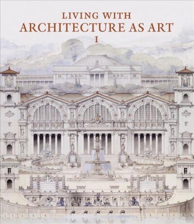 Living with Architecture as Art: The Peter May Collection of Architectural Drawings, Models and Artefacts kaina ir informacija | Knygos apie architektūrą | pigu.lt