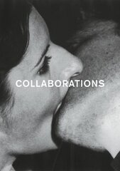Collaborations: Artist groups, collaborative work and Connectedness in contemporary art and the Avant-garde of the 1960s and 1970s. цена и информация | Книги об искусстве | pigu.lt