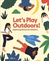 Let's Play Outdoors!: Exploring Nature for Children kaina ir informacija | Knygos mažiesiems | pigu.lt