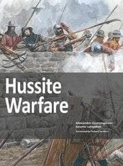 Hussite Warfare: The Armies, Equipment, Tactics and Campaigns 1419-1437 цена и информация | Исторические книги | pigu.lt