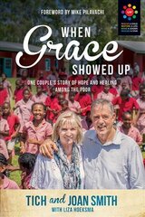 When Grace Showed Up: One Couple's Story of Hope and Healing Among the Poor цена и информация | Духовная литература | pigu.lt