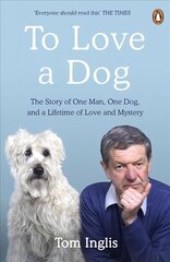 To Love a Dog: The Story of One Man, One Dog, and a Lifetime of Love and Mystery kaina ir informacija | Biografijos, autobiografijos, memuarai | pigu.lt