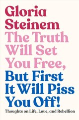 Truth Will Set You Free, But First It Will Piss You Off!: Thoughts on Life, Love, and Rebellion kaina ir informacija | Saviugdos knygos | pigu.lt