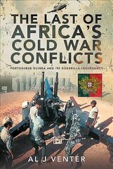 Last of Africa's Cold War Conflicts: Portuguese Guinea and its Guerilla Insurgency kaina ir informacija | Istorinės knygos | pigu.lt