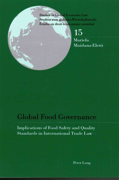 Global Food Governance: Implications of Food Safety and Quality Standards in International Trade Law New edition kaina ir informacija | Ekonomikos knygos | pigu.lt