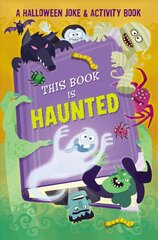 This Book is Haunted!: A Halloween Joke & Activity Book kaina ir informacija | Knygos paaugliams ir jaunimui | pigu.lt