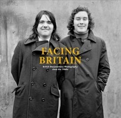 Facing Britain: British Documentary Photography since the 1960s цена и информация | Книги по фотографии | pigu.lt