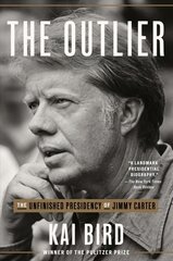 Outlier: The Unfinished Presidency of Jimmy Carter kaina ir informacija | Biografijos, autobiografijos, memuarai | pigu.lt