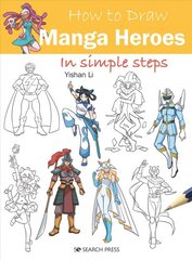 How to Draw: Manga Heroes: In Simple Steps цена и информация | Книги об искусстве | pigu.lt