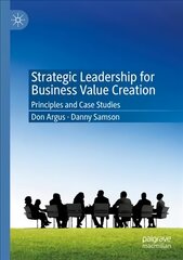 Strategic Leadership for Business Value Creation: Principles and Case Studies 1st ed. 2021 kaina ir informacija | Ekonomikos knygos | pigu.lt