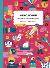 Hello, Robot!: Day-To-Day Life with Artificial Intelligence kaina ir informacija | Knygos paaugliams ir jaunimui | pigu.lt