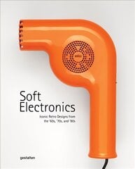 Soft Electronics: Iconic Retro Design for Household Products in the 60s, 70s, and 80s цена и информация | Книги об искусстве | pigu.lt