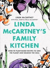 Linda McCartney's Family Kitchen: Over 90 Plant-Based Recipes to Save the Planet and Nourish the Soul цена и информация | Книги рецептов | pigu.lt