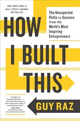 How I Built This: The Unexpected Paths to Success from the World's Most Inspiring Entrepreneurs kaina ir informacija | Ekonomikos knygos | pigu.lt