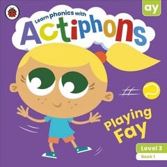 Actiphons Level 3 Book 1 Playing Fay: Learn phonics and get active with Actiphons! цена и информация | Книги для подростков и молодежи | pigu.lt