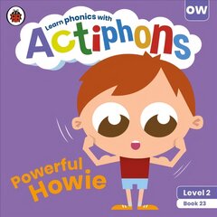 Actiphons Level 2 Book 23 Powerful Howie: Learn phonics and get active with Actiphons! kaina ir informacija | Knygos paaugliams ir jaunimui | pigu.lt