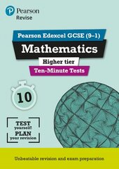 Pearson REVISE Edexcel GCSE Maths Higher Ten-Minute Tests - 2023 and 2024 exams: for home learning, 2022 and 2023 assessments and exams цена и информация | Книги для подростков и молодежи | pigu.lt