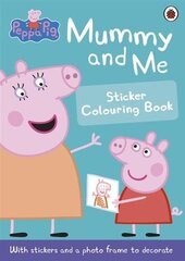 Peppa Pig: Mummy and Me Sticker Colouring Book цена и информация | Книги для малышей | pigu.lt