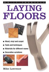 Do-it-yourself Laying Floors: a Practical and Useful Guide to Laying Floors for Any Room in the House, Using a Variety of Different Materials kaina ir informacija | Knygos apie sveiką gyvenseną ir mitybą | pigu.lt